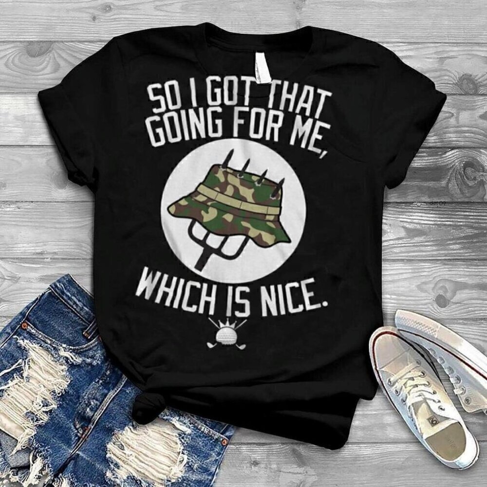 So I Got That Going For Me Which Is Nice Caddyshack Golf Movie Meme Humor .